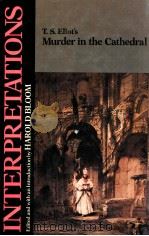 MODERN CRITICAL INTERPRETATIONS T.S.ELIOT'S MURDER IN THE CATHEDRAL（1988 PDF版）