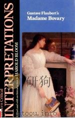 MODERN CRITICAL INTERPRETATIONS GUSTAVE FLAUBERT'S MADAME BOVARY   1988  PDF电子版封面    HAROLD BLOOM 