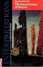 MODERN CRITICAL INTERPRETATIONS SIGMUND FREUD'S THE INTERPRETATION OF DREAMS   1987  PDF电子版封面    HAROLD BLOOM 