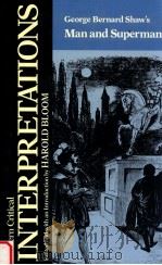 MODERN CRITICAL INTERPRETATIONS GEORGE BERNARD SHAW'S MAN AND SUPERMAN   1987  PDF电子版封面    HAROLD BLOOM 