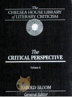 THE CHELSEA HOUSE LIBRARY OF LITERARY CRITICISM THE CRITICAL PERSPECTIVE VOLUME 4   1987  PDF电子版封面    HAROLD BLOOM 