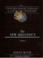 THE CHELSEA HOUSE LIBRARY OF LITERARY CRITICISM THE NEW MOULTON'S VOLUME 1   1985  PDF电子版封面    HAROLD BLOOM 