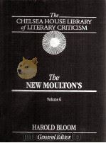 THE CHELSEA HOUSE LIBRARY OF LITERARY CRITICISM THE NEW MOULTON'S VOLUME 6   1987  PDF电子版封面    HAROLD BLOOM 