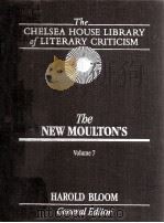 THE CHELSEA HOUSE LIBRARY OF LITERARY CRITICISM THE NEW MOULTON'S VOLUME 7   1989  PDF电子版封面    HAROLD BLOOM 