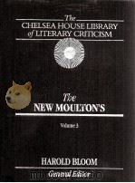 THE CHELSEA HOUSE LIBRARY OF LITERARY CRITICISM THE NEW MOULTON'S VOLUME 3   1986  PDF电子版封面    HAROLD BLOOM 