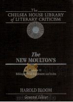 THE CHELSEA HOUSE LIBRARY OF LITERARY CRITICISM THE NEW MOULTON'S VOLUME 11   1990  PDF电子版封面    HAROLD BLOOM 