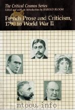 THE CRITICAL COSMOS SERIES FRENCH PROSE AND CRITICISM 1790 TO WORLD WAR II   1990  PDF电子版封面    HAROLD BLOOM 