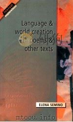 LANGUAGE AND WORLD CREATION IN POEMS AND OTHER TEXTS   1997  PDF电子版封面    ELENA SEMINO 