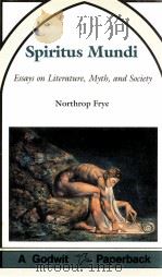 SPIRITUS MUNDI ESSAYS ON LITERATURE MYTH AND SOCIETY   1976  PDF电子版封面    MORTROP FRYE 