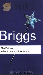 BRIGGS THE FAIRIES IN TRADITION AND LITERATURE   1967  PDF电子版封面    KATHARINE 