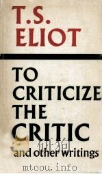 TO CRITICIZE THE CRITIC   1978  PDF电子版封面    T.S.ELIOT 