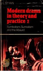 MODERN DRAMA IN THEORY AND PRACTICE VOLUME 2 SYMBOLISM SURREALISM AND THE ABSURD   1981  PDF电子版封面    J.L.STYAN 