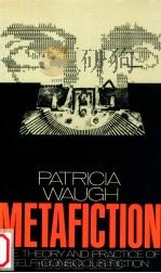METAFICTION THE THEORY AND PRACTICE OF SELF CONSCIOUS FICTION（1984 PDF版）