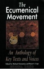 THE ECUMENICAL MOVEMENT  AN ANTHOLOGY OF KEY TEXTS AND VOICES（1997 PDF版）