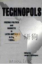 TECHNOPOLS  FREEING POLITICS AND MARKETS IN LATIN AMERICA IN THE 1990S（1997 PDF版）