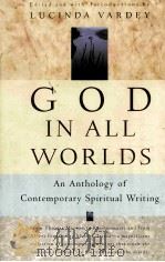 GOD IN ALL WORLDS  AN ANTHOLOGY OF CONTEMPORARY SPIRITUAL WRITING   1995  PDF电子版封面  0679745432   
