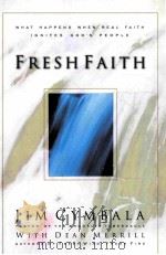 FRESH FAITH  WHAT HAPPENS WHEN REAL FAITH IGNITES GOD'S PEOPLE   1999  PDF电子版封面  0310230071   