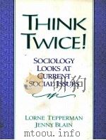 THINK TWICE!  SOCIOLOGY LOOKS AT CURRENT SOCIAL ISSUES   1999  PDF电子版封面  0132423227   