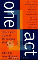 ONE ACT ELEVEN SHORT PLAYS OF THE MODERN THEATRE   1961  PDF电子版封面    SAMUEL MOON 