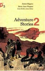 ADVENTURE STORIES 2   1973  PDF电子版封面    JAMES HIGGINS  BETTY JANE WAGN 