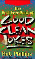 THE BEST EVER BOOK OF GOOD CLEAN JOKES   1992  PDF电子版封面    BOB PHILLIPS 