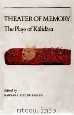 THEATER OF MEMORY THE PLAYS OF KALIDASA   1984  PDF电子版封面    BARBARA STOLER MILLER 