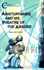 CLASSICAL WORLD SERIES ARISTOPHANES AND HIS THEATRE OF THE ABSURD   1990  PDF电子版封面    PAUL CARTLEDGE 