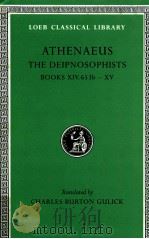 ATHENAEUS THE DEIPNOSOPHISTS BOOKS XIV-XV   1998  PDF电子版封面    CHARLES BURTON GULICK 