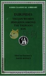 EURIPIDES TROJAN WOMEN IPHIGENIA AMONG THE TAURIANS ION   1999  PDF电子版封面    DAVID KOVACS 