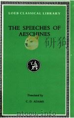 THE SPEECHES OF AESCHINES   1988  PDF电子版封面    CHARLES DARWIN ADAMS 