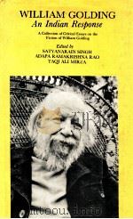 WILLIAM GOLDING AN INDIAN RESPONSE A COIIECTION OF CRITICAI ESSAYS ON THE FICTION OF EILLIAM GOIDING   1987  PDF电子版封面    SATYANAIN DINGH ADAPA RAMARISH 