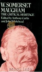 W.SOMERSET MAUGHAM THE CRITICAL HERITAGE   1987  PDF电子版封面    ANTHONT CURTIS AND JOHN WHITEH 
