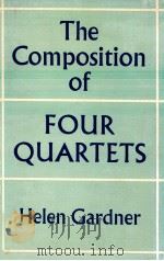 THE COMPOSITION OF FOUR QUARTETS   1978  PDF电子版封面    HELEN GARDNER 