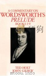 WORDSWORTH'S PRELUDE A COMMENTARY ON   1983  PDF电子版封面    TED HOLT    JOHN GILROY 