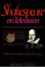 SHAKESPEARE ON TELEVISION AN ANTHOLOGY OF ESSAYS AND REVIEWS   1988  PDF电子版封面    EDITED BY J.C.BUIMAN AND H.R.C 