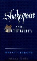 SHAKESPEARE AND MULTIPLICITY   1993  PDF电子版封面    BRIAN GIBBONS 