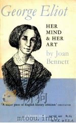 GEORGE ELIOT HER MIND AND HER ART     PDF电子版封面    JOAN BENNETT 