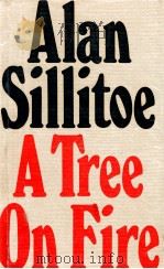 A TREE ON FIRE   1967  PDF电子版封面    ALAN SILLITOE 
