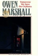 TOMORROW WE SAVE THE ORPHANS   1990  PDF电子版封面    OWEN MARSHALL 