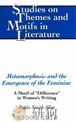METAMORPHOSIS AND THE EMERGENCE OF THE FEMININE A MOTIF OF DIFFERENCE IN WOMEN'S WRITING（1999 PDF版）
