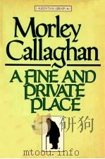 MORLEY CALLAGHAN A FINE AND PRIVATE PLACE   1975  PDF电子版封面    MACMILLAN OF CANADA 