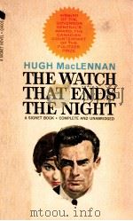 THE WATCH THAT ENDS THE NIGHT   1959  PDF电子版封面    HUGH MACLENNAN 