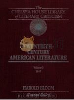 THE CHELSEA HOUSE LIBRARY OF LITERARY CRITICISM TWENTIETH CENTURY AMERICAN LITERATURE VOLUME 5   1987  PDF电子版封面    HAROLD BLOOM 