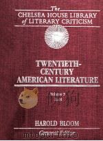 THE CHELSEA HOUSE LIBRARY OF LITERARY CRITICISM TWENTIETH CENTURY AMERICAN LITERATURE VOLUME 3   1986  PDF电子版封面    HAROLD BLOOM 