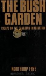 THE BUSH GARDEN ESSAYS ON THE CANADIAN IMAGINATION（1971 PDF版）