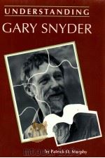 UNDERSTANDING GARY SNYDER   1992  PDF电子版封面    PATRICK D.MURPHY 