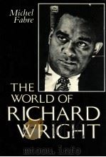 THE WORLD OF RICHARD WRIGHT   1985  PDF电子版封面    MICHEL FABRE 