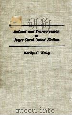 REFUSAL AND TRANSGRESSION IN JOYCE CAROL OATES'S FICTION   1993  PDF电子版封面    MARILYN C.WESLEY 