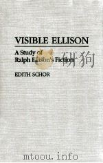 VISIBLE ELLISON A STUDY OF RALPH ELLISON'S FICTION（1993 PDF版）