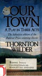 OUR TOWN A PLAY IN THREE ACTS   1975  PDF电子版封面    THORNTON WILDER 